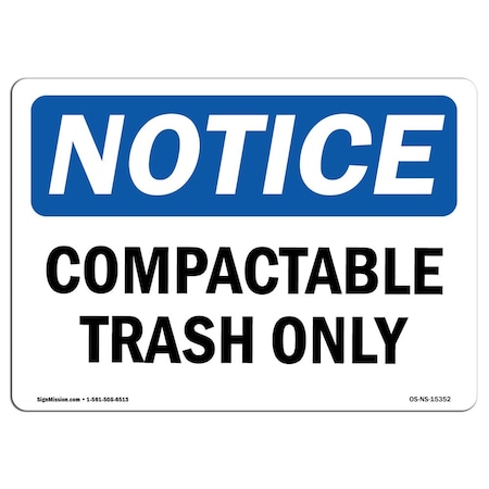 Signmission Safety Sign, OSHA Notice, 7" Height, NOTICE Compactable Trash Only Sign, Landscape OS-NS-D-710-L-15352